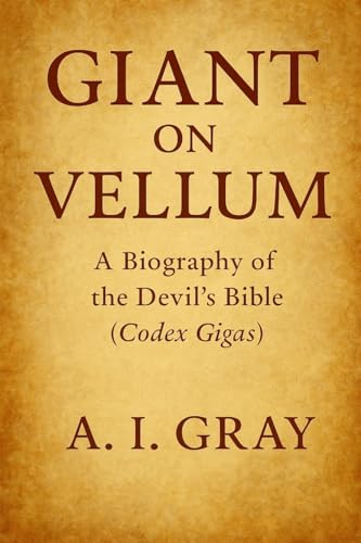 Giant on Vellum: A Biography of the Devil's Bible (Codex Gigas)