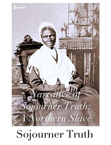 Narrative of Sojourner Truth: A Northern Slave (English Edition)