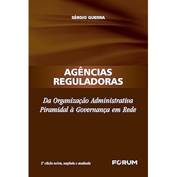 Capa do livro Agências Reguladoras: Da organização administrativa piramidal à governança em rede