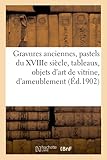  Gravures anciennes, pastels du XVIIIe siècle, tableaux, objets d\'art de vitrine et d\'ameublement