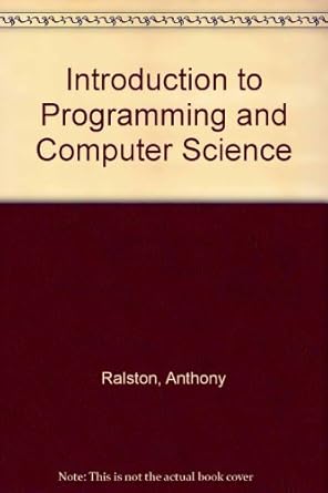 Introduction to Programming and Computer Science: Ralston, Anthony ...