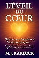 "L'Éveil du Coeur: Marcher avec Dieu dans la Vie de Tous les Jours" B0G313J6XY Book Cover