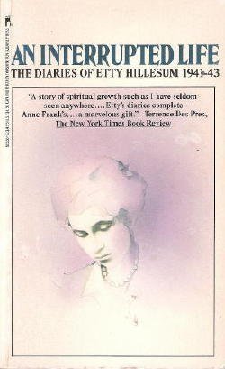 An Interrupted Life: the Diaries of Etty Hillesum 1941 - 43: Hellesum ...