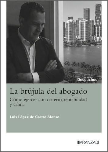 La brújula del abogado (Gestión de Despachos)