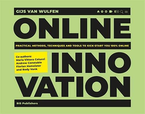 BIS Publishers B.V. Online Innovation: Tools, Techniques, Methods and Rules to Innovate Online
