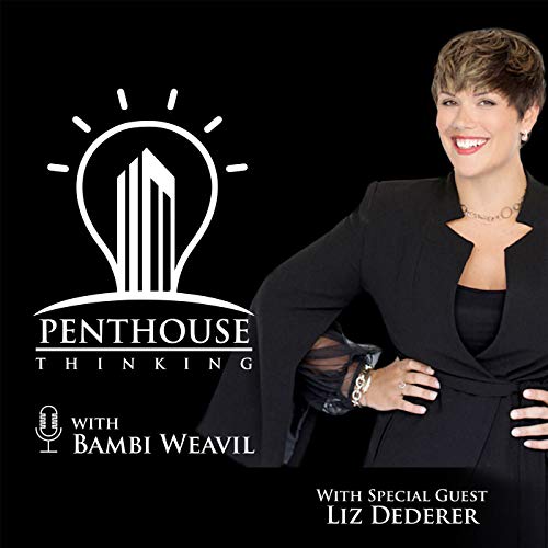 Penthouse Thinking with Bambi Weavil: Liz Dederer, Founder & CEO of Selling With Service