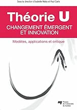 Download Théorie U – Changement émergent et innovation: Modèles, applications et critique PDF