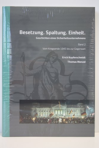  Besetzung. Spaltung. Einheit.: Geschichten eines Sicherheitsunternehmens