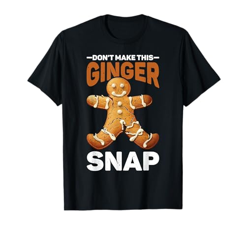 Don't Make This Ginger Snap Temperamento pelirrojo - Camiseta