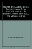 Holmes- Pollack Letters: The Correspondence Of Mr Justice Holmes And Sir Frederick Pollock 1874-1932, Two Volumes In One. B000M157NC Book Cover