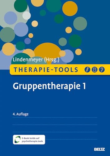 Therapie-Tools Gruppentherapie 1: Alkoholmissbrauch, Alltagsplanung, Ärger und Aggression, Bewerbungstraining, Depression, Ernährung und Gesundheit, ... und Arbeitsmaterial (Beltz Therapie-Tools)