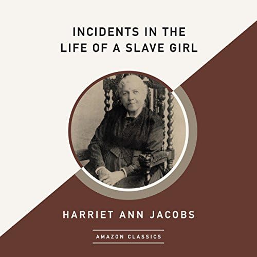 Incidents in the Life of a Slave Girl (AmazonClassics Edition) - Harriet Ann Jacobs