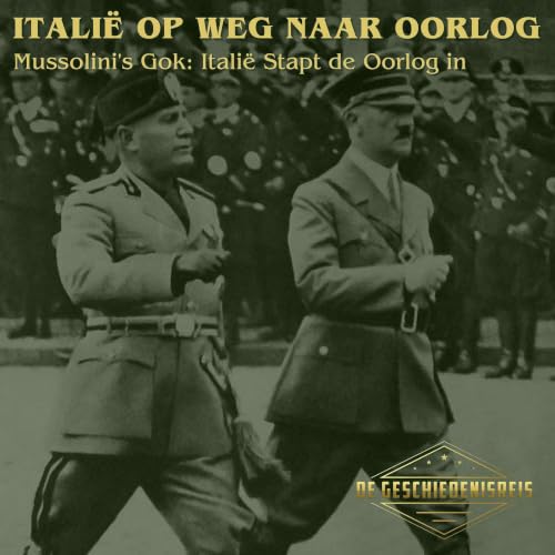 18.2 Mussolini&rsquo;s Gok | Itali&euml; Stapt de Oorlog In