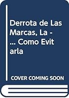 Derrota de Las Marcas, La - ... Como Evitarla (Spanish Edition) 987959990X Book Cover