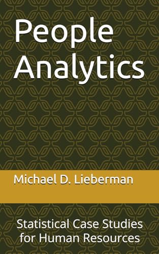 People Analytics: Statistical Case Studies For Human Resources