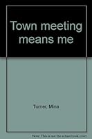 Town meeting means me B0007E8D3U Book Cover
