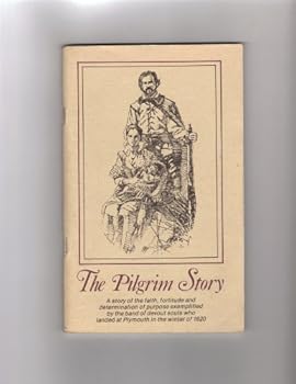 Paperback The Pilgrim Story: Being Largely a Compilation From the Documents of Governor Bradford and Governor Winslow, Severally and in Collaboration; Together Book