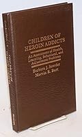 Children of Heroin Addicts: An Assessment of Health, Learning, Behavioral, and Adjustment Problems (Praeger Special Studies Series in Comparative Education) 0030570336 Book Cover