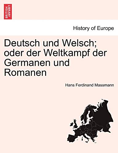 Deutsch Und Welsch; Oder Der Weltkampf Der Germanen Und Romanen (English and German Edition)
