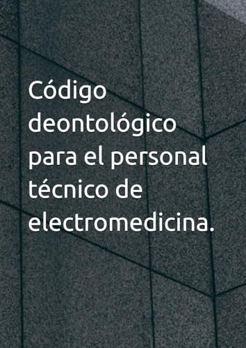 Código deontológico para el personal técnico de electromedicina.