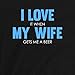 I Love It When My Wife Gets Me A Beer Funny T-Shirt for Men Black L