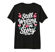 Beautiful anniversary quote design for couples still writing their love story since 2000. Modern script text paired with classic romance elements for everyday wear. Great gift idea for parents’ anniversaries, weddings, Valentine’s Day, or meaningful ...