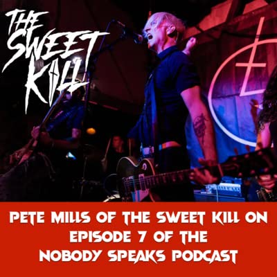 Page de couverture de Pete Mills of the band The Sweet Kill on the Nobody Speaks Podcast