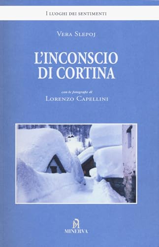 L'inconscio Di Cortina. Ediz. A Colori