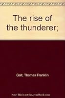The rise of the thunderer; B0007E9KKK Book Cover