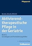  Aktivierend-therapeutische Pflege in der Geriatrie: Band 1: Grundlagen und Formulierungshilfen