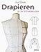 Produktbild Schnittkonstruktion in der Mode. Drapieren an der Schneiderpuppe. Perfekte Passform durch Schritt-für-Schritt Anleitung: Schnittmuster erstellen & Nähen lernen mit Beispielmodellen auch für Anfänger