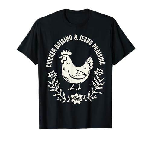 Chicken Raising And Jesus Praising Camiseta