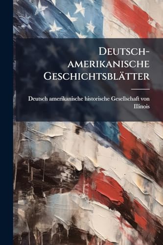 Deutsch-amerikanische Geschichtsblätter