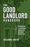 The Good Landlord Handbook: Succeed as a landlord under the Renters Rights Act