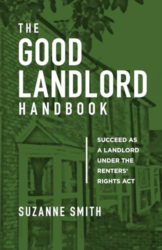The Good Landlord Handbook: Succeed as a landlord under the Renters’ Rights Act