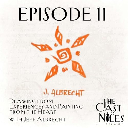 Episode 11: Drawing from Experiences and Painting from the Heart with Jeff Albrecht