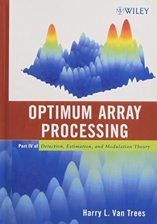 Optimum Array Processing: Part IV of Detection, Estimation, and Modulation Theory-Wow! eBook