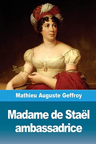 Madame de Staël ambassadrice (French Edition)