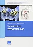 Zahnärztliche Werkstoffkunde: Praxisorientiertes und praxiswirksames Expertenwissen für Studierende der Zahnmedizin, Zahntechniker und Zahnärzte