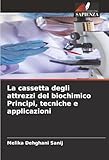  La cassetta degli attrezzi del biochimico Principi, tecniche e applicazioni