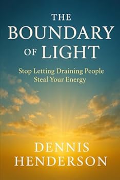 The Boundary of Light: Stop Letting Draining People Steal Your Energy