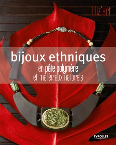 Bijoux ethniques: En pâte polymère et matériaux naturels