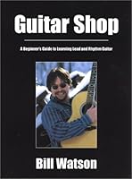 Guitar Shop : A Beginner's Guide to Learning Lead and Rhythm Guitar 0967075181 Book Cover