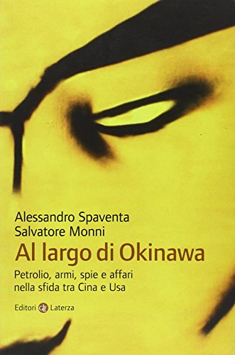 Al largo di Okinawa. Petrolio, armi, spie e affari nella sfida tra Cina e Usa Al largo di Okinawa. Petrolio, armi, spie e affari nella sfida tra Cina e Usa