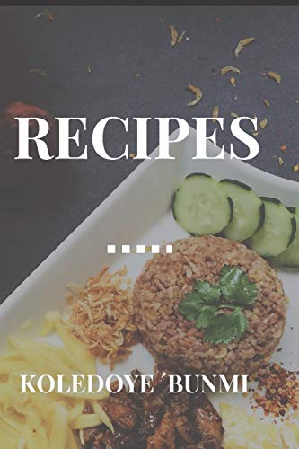 RECIPES: YOUR GUIDE TO HEALTHY AND TASTY MEALS PREPARATION