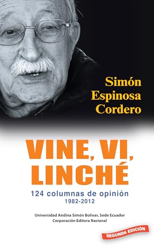 Vine, vi, linché: 124 columnas de opinión, 1982-2012 (Spanish Edition)