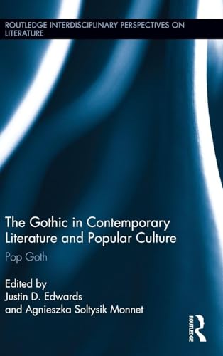 The Gothic in Contemporary Literature and Popular Culture (Routledge Interdisciplinary Perspectives on Literature)