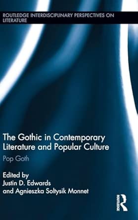 The Gothic in Contemporary Literature and Popular Culture: Pop Goth: 08 The Gothic in Contemporary Literature and Popular Culture: Pop Goth: 08 book cover