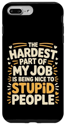 Hardest Part Of My Job Being Nice To Stupid - �X�}�z�P�[�X iPhone 7 Plus/8 Plus �p