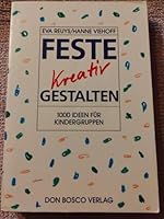 Feste kreativ gestalten. 1000 Ideen für Kindergruppen. 3769806158 Book Cover